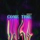 Come Thru Single