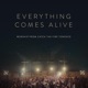 Everything Comes Alive