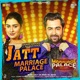 Jatt Marriage Palace From Marriage Palace Single