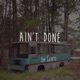 Ain t Done Single