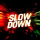 Slow Down Single