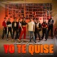 Yo Te Quise Single