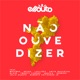 Nao Ouve Dizer feat Wazimbo Neyma Laylizzy Anita Macuacua Blaze Twenty Fingers Ubakka Hernani Julia Duarte Roberto Chitsonzo Single
