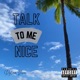 Talk To Me Nice Single