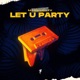 Let U Party Single