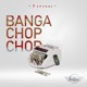 Banga Chop Chop Single