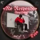 NO RESPONDO Single