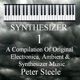 Synthesizer 1 A Compilation Of Original Electronica Ambient Synthesizer Music