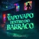 Vapo Vapo Dentro Do Barraco feat Jhow Single