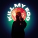 KILL MY EGO feat Torey D Shaun Single