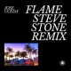 Flame Steve Stone Remix Single