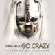 Go Crazy feat Zaytoven Single