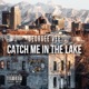 Catch Me in the Lake Single
