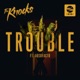 TROUBLE feat Absofacto Single