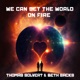 We Can Set the World on Fire Single