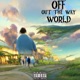 off the world out the way