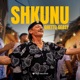 Shkunu Single