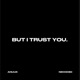 But I Trust You Single