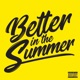 Better in the Summer Single