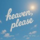 Heaven Please Single