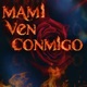 Mami Ven Conmigo Single