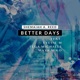 Better Days feat Eyevie M Fega Michaels Maya Miko Single