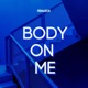 Body On Me Single