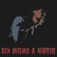 SIN MIEDO A MORIR Single