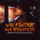 Vai ficar na revolta feat Grego MC Single