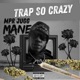 Trap So Crazy Single