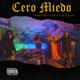 Cero Miedo feat Cali Gang Tijuana Activado Single