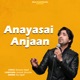 Anayasai Anjaan Single