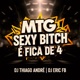 MTG SEXY BITCH e FICA DE 4 Single