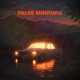 FALSE MIRRORS Single