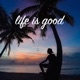 Life Is Good EP