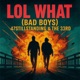 LOL WHAT Bad Boys Single