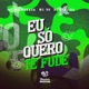 Eu Só Quero Te Fude feat Mc 99 MC Buraga Single