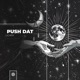 Push Dat Single