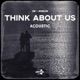 Think About Us Acoustic Single