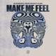 Make Me Feel feat Myke Tyler Extended Mix Single