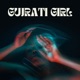 GUJRATI GIRL Acoustic feat kria Single