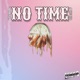 No Time feat A the Kid Single