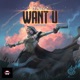 Want U feat Matvey Emerson Single