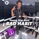 Bad Habit feat Young Star 6ixx Single