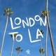 London to LA Single