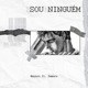 Sou Ninguém feat Zemaru Single