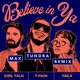 Believe In Ya Max Tundra Remix Single