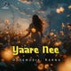 Yaare Nee feat Karna Single
