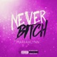 Never Bitch Single