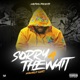 SORRY 4 THE WAIT